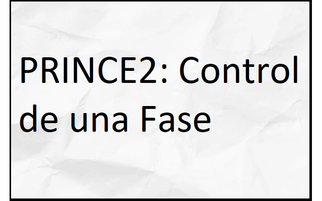 prince2: control de una fase