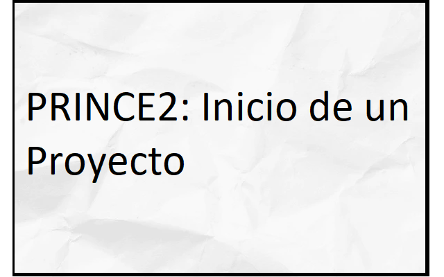 prince2: inicio de un proyecto