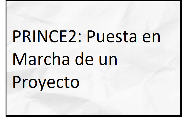 prince2: puesta en marcha de un proyecto