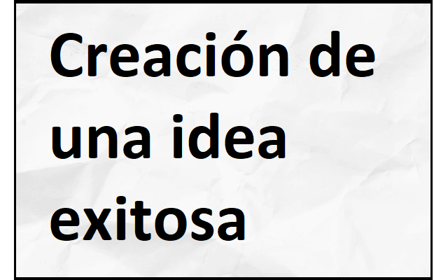 creación de una idea exitosa